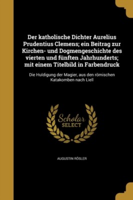 Rsler - Der katholische Dichter Aurelius Prudentius Clemens  ein Beit - X555z