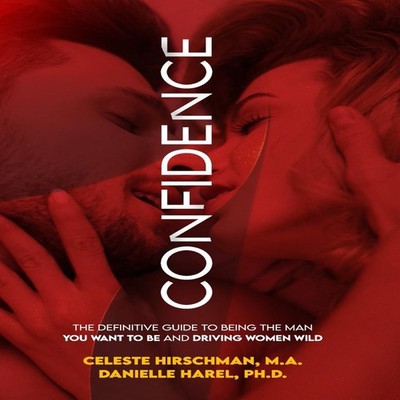 Confidence The Definitive Guide To Being The Man You Want To Be A