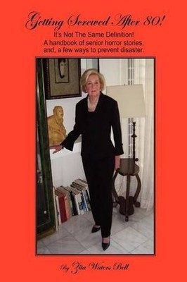 GETTING SCREWED AFTER 80! It's not the Same Definition!: A handbook of senior ho
