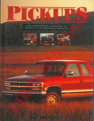 JACKSON Terry - Pickups. Die phänomenale Hauptstütze der amerikanischen Automobilindustrie