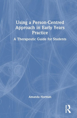#ad #ad Using a Person Centred Approach in Early Years Practice: A Therapeutic Guide for $313.21