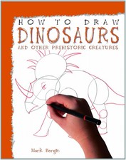 How to Draw Dinosaurs and Other Prehistoric Creatures