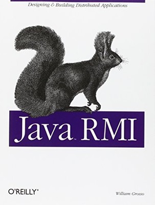 JAVA RMI: DESIGNING & BUILDING DISTRIBUTED APPLICATIONS By William Grosso *Mint*