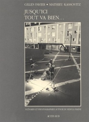 JUSQU'ICI TOUT VA BIEN--: SCENARIO ET PHOTOGRAPHIES AUTOUR By Mathieu Kassovitz