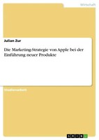 Julian Zur | Die Marketing-Strategie Von Apple Bei Der EinfüHrung Neuer Produkte