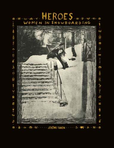 Heroes Women in Snowboarding by Jérôme Tanon Pre-Owned Copy