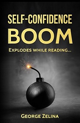 SELF-CONFIDENCE BOOM: EXPLODES WHILE READING... By George Zelina & Wilma Seston