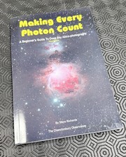 Making Every Photon Count - Steve Richards. Rare Paperback on astrophotography.
