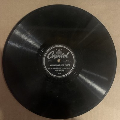 Betty Hutton, 78 rpm, V+, I Wish I Didn't Love You So, Capitol 409