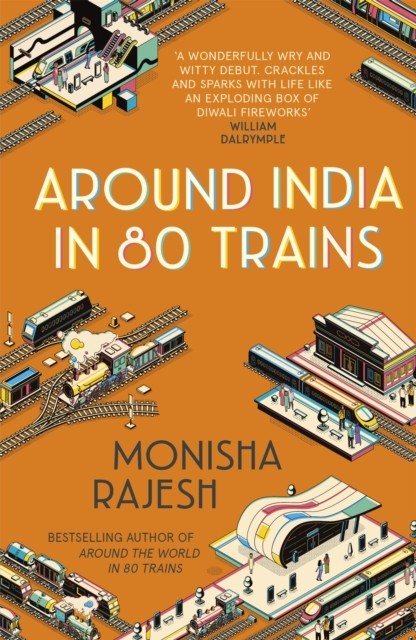 Around India in 80 Trains by Monisha Rajesh - - Image 6