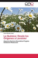 Pedro Montilla LóPez | La QuíMica: Desde Los OríGenes A Lavoisier | Taschenbuch