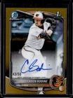 2025 Bowman Draft Caden Bodine Chrome Auto 1st Refractor Gold #/50 Orioles