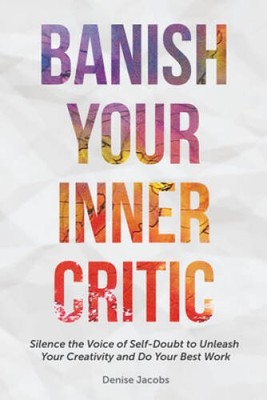Banish Your Inner Critic: Silence the Voice of Self-Doubt to Unleash Your - GOOD