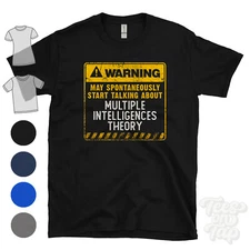 WARNING MAY START TALKING ABOUT MULTIPLE INTELLIGENCES THEORY T-SHIRT