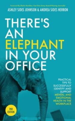There's an Elephant in Your Office, 2nd Edition: Practical Tips to Successfu...