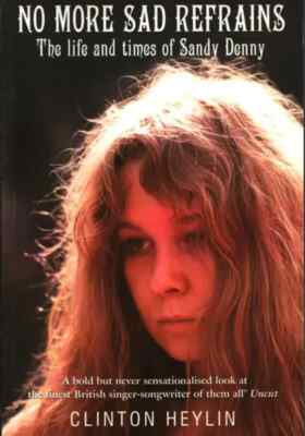 No More Sad Refrains: The Life and Times of Sandy Denny Clinton Heylin
