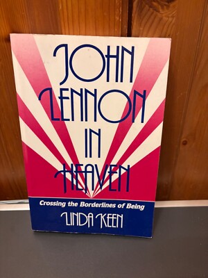 JOHN LENNON IN HEAVEN CROSSING THE BORDERLINES OF BEING LINDA KEEN