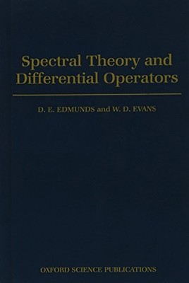SPECTRAL THEORY AND DIFFERENTIAL OPERATORS (OXFORD By D. E. Edmunds & W. D.
