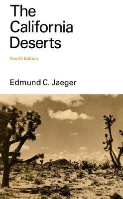 Edmund C. Jaeger The California Deserts (Paperback)