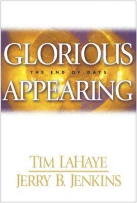 Glorious Appearing: The End of Days by Jerry B. Jenkins;  Tim LaHaye