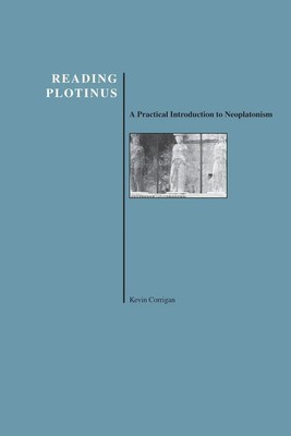 Reading Plotinus A Practical Introduction to Neoplatonism Kevin Corrigan Buch