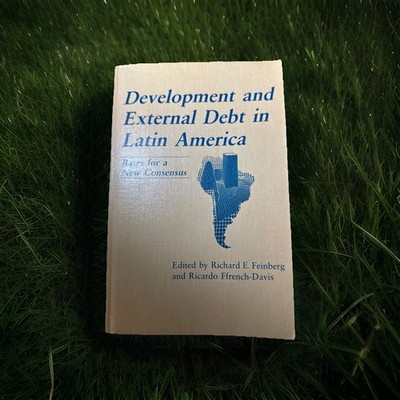 Development and External Debt in Latin America: Bases for a New Consensus By Dav