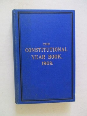 Conservative Party: THE CONSTITUTIONAL YEAR BOOK FOR 1909 1909 HC Book
