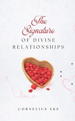 The Signature of Divine Relationships by Cornelius Eke Paperback Book
