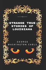 Strange True Stories Of Louisiana: ..., George Washingt