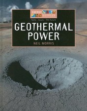 Geothermal Power (Energy Sources) by Neil Morris - Hardcover 2007 - GOOD