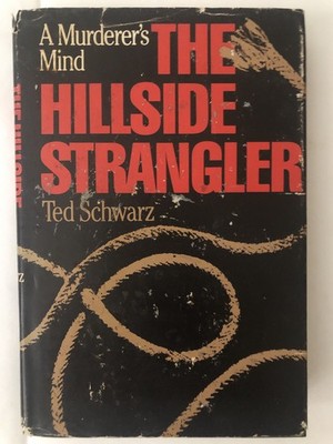 The Hillside Strangler: A Murderer's Mind - Ted Schwarz - 1981 First Edition