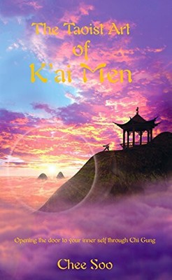 The Taoist Art of K'ai Men: Opening the Door to the Inner Buch Seahorse Books