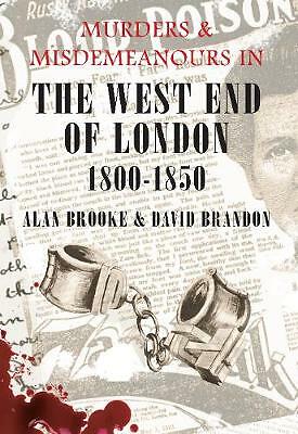 Murders & Misdemeanours in The West End of London 1800-1850  NEW + *FREE P&P*