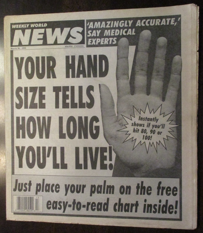WEEKLY WORLD NEWS MAGAZINE MARCH 1993 YOUR HAND SIZE TELLS HOW LONG YOU'LL LIVE