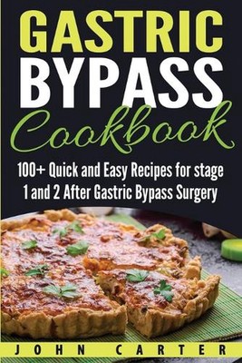 Magenbypass Kochbuch: 100+ schnelle und einfache Rezepte für Stufe 1 und 2 nach Gas