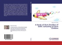 A Study Of Slum Dwellers Of Delhi: Schooling Of Slum Children Bijoy Kumar Panda