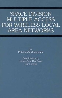 Space Division Multiple Access for Wireless Local Area Networks by Marc Engels (