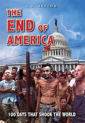 The End of America,Sefton, J.J. J.J. Sefton,