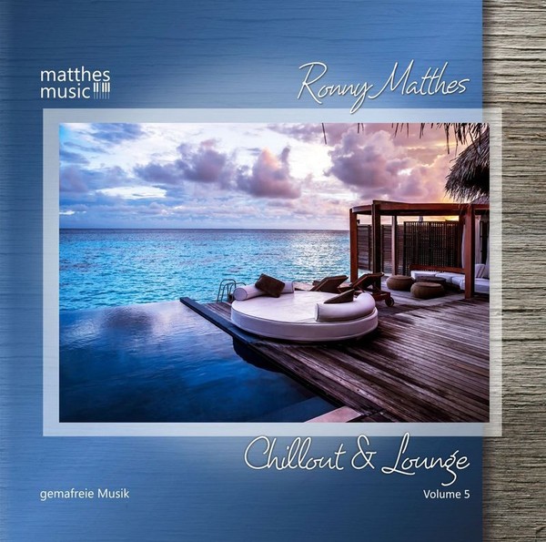 Ronny Matthes: Ronny Matthes: Chillout & Lounge Vol. 5 - Gemafreie Musik Zur Be-image