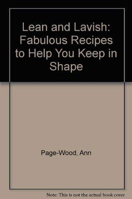 Lean and Lavish: Fabulous Recipes to Help You Keep  by Page-Wood, Ann 0450485021