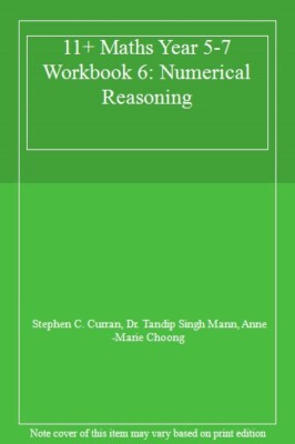 11+ Maths Year 5-7 Workbook 6: Numerical Reasoning, Curran, Mann, Choong..