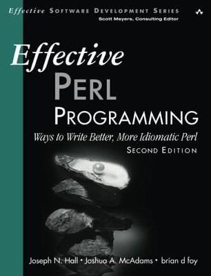 Effective Perl Programming: Ways to Write Better, More Idiomatic Perl (Effec...