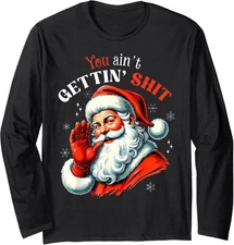 You Ain't Getting It Funny Santa Christmas Design Long Sleeve T-Shirt
