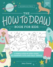 The How to Draw Book for Kids: A Simple Step-by-Step Guide to Drawing Cute a...