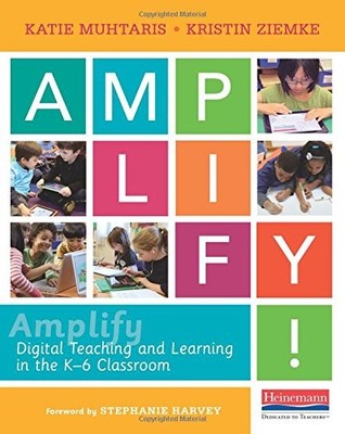 Amplify: Digital Teaching and Learning in the K-6 Classroom (The Pippin Teac...
