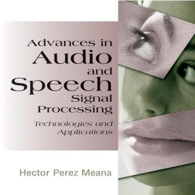 Advances in Audio and Speech Signal Processing Technologies and A