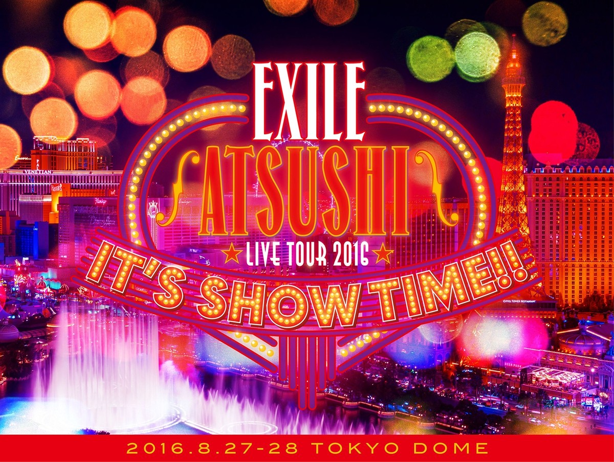 EXILE　ATSUSHI　LIVE　TOUR　2016“IT’S　SHOW　T EXILE ATSUSHI LIVE TOUR 2016 IT'S SHOW TIME Deluxe Ed. 3Blu