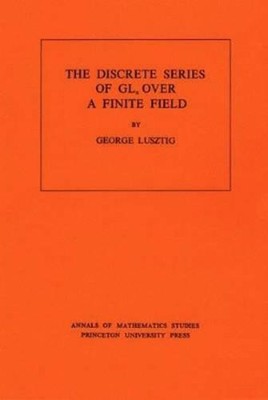 George Lusztig Discrete Series of GLn Over a Finite Field (Paperback)