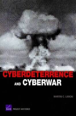 Cyberdeterrence and Cyberwar - Paperback By Libicki, Martin C - VERY GOOD