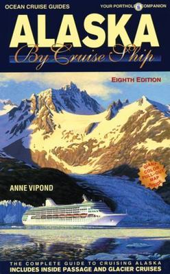 Alaska By Cruise Ship - 8th Edition, Anne Vipond,